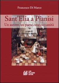 Sant'Elia a Pianisi. Un autore, un paese, una comunit&agrave;