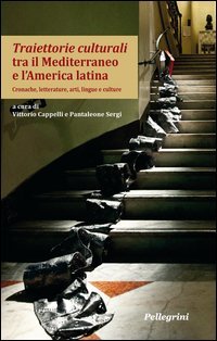 Traiettorie culturali tra il Mediterraneo e l'America latina. Cronache, letterature, arti, lingue e culture