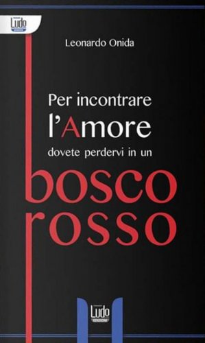 Per incontrare l'amore dovete perdervi in un bosco rosso
