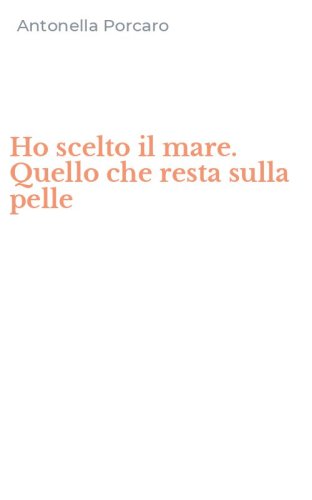 Ho scelto il mare. Quello che resta sulla pelle