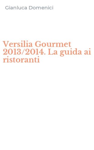 Versilia Gourmet 2013/2014. La guida ai ristoranti