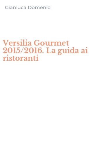 Versilia Gourmet 2015/2016. La guida ai ristoranti