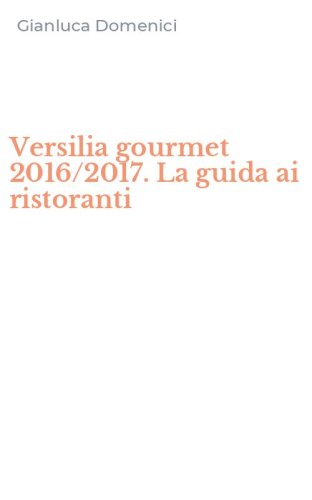 Versilia gourmet 2016/2017. La guida ai ristoranti