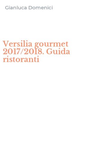 Versilia gourmet 2017/2018. Guida ristoranti