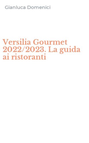 Versilia Gourmet 2022/2023. La guida ai ristoranti