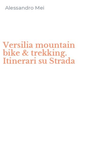 Versilia mountain bike & trekking. Itinerari su Strada