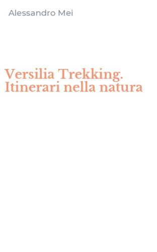 Versilia Trekking. Itinerari nella natura