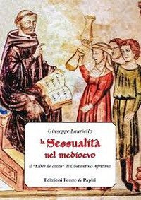 La sessualit&agrave; nel Medioevo. Il &laquo;Liber de coitu&raquo; di Costantino Africano