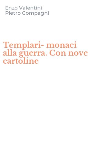 Templari-monaci alla guerra. Con nove cartoline