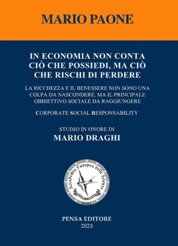 In economia non conta ci&ograve; che possiedi, ma ci&ograve; che rischi di perdere. La ricchezza e il benessere non sono una colpa da nascondere, ma il principale obbiettivo sociale da raggiungere