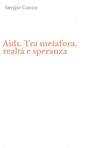 Aids. Tra metafora, realt&agrave; e speranza