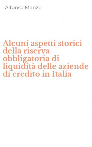 Alcuni aspetti storici della riserva obbligatoria di liquidit&agrave; delle aziende di credito in Italia