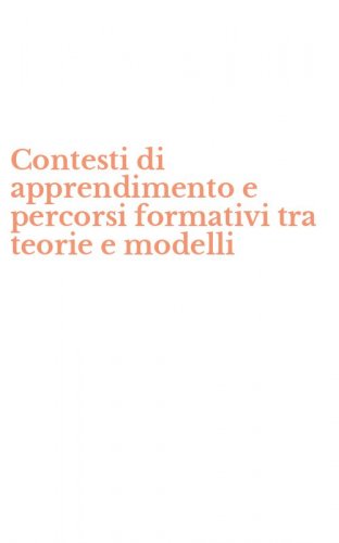 Contesti di apprendimento e percorsi formativi tra teorie e modelli