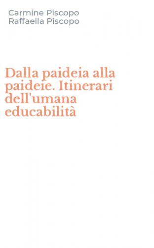 Dalla paideia alla paideie. Itinerari dell'umana educabilit&agrave;