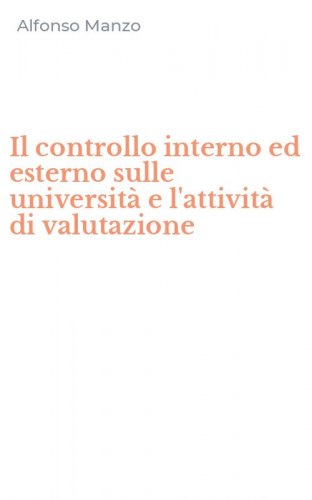 Il controllo interno ed esterno sulle universit&agrave; e l'attivit&agrave; di valutazione