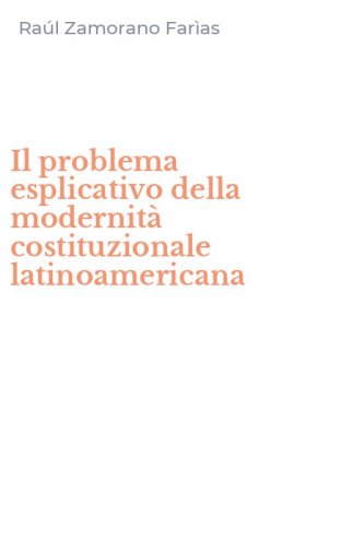 Il problema esplicativo della modernit&agrave; costituzionale latinoamericana