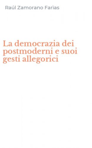 La democrazia dei postmoderni e suoi gesti allegorici