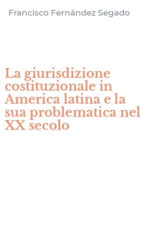 La giurisdizione costituzionale in America latina e la sua problematica nel XX secolo