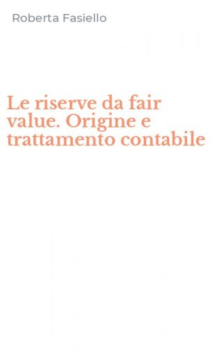 Le riserve da fair value. Origine e trattamento contabile