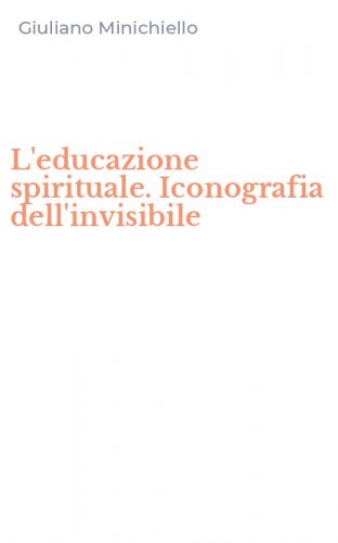 L'educazione spirituale. Iconografia dell'invisibile