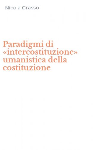 Paradigmi di &laquo;intercostituzione&raquo; umanistica della costituzione