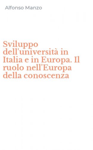 Sviluppo dell'universit&agrave; in Italia e in Europa. Il ruolo nell'Europa della conoscenza