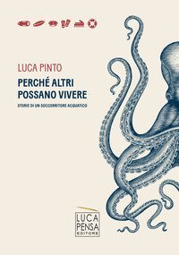 Perch&eacute; altri possano vivere. Storie di un soccorritore acquatico