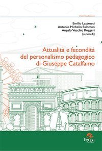 Attualit&agrave; e fecondit&agrave; del personalismo pedagogico di Giuseppe Catalfamo