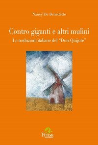 Contro giganti e altri mulini. Le traduzioni del &laquo;Don Quijote&raquo;