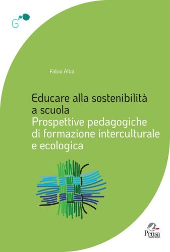 Educare alla sostenibilit&agrave; a scuola. Prospettive pedagogiche di formazione interculturale e ecologica
