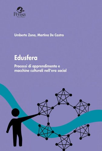 Edusfera. Processi di apprendimento e macchine culturali nell'era social