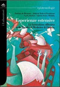 Esperienze estensive. La formazione riflessiva nella Facolt&agrave; di medicina di Firenze
