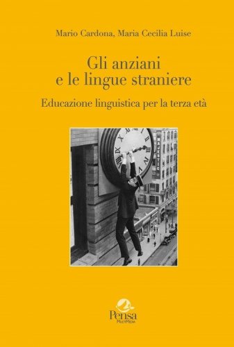 Gli anziani e le lingue straniere. Educazione linguistica per la terza et&agrave;