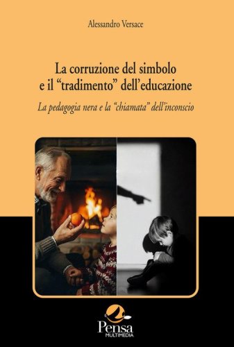 La corruzione del simbolo e il &laquo;tradimento&raquo; dell'educazione. La pedagogia nera e la &laquo;chiamata&raquo; dell'inconscio