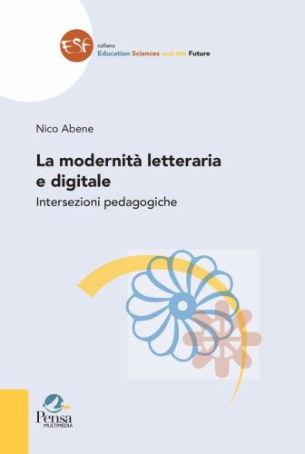 La modernit&agrave; letteraria e digitale. Intersezioni pedagogiche