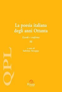 La poesia italiana degli anni Ottanta. Esordi e conferme