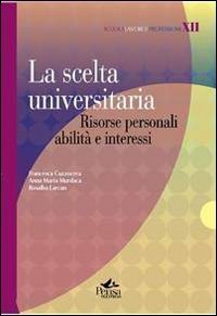 La scelta universitaria. Risorse personali, abilit&agrave; e interessi