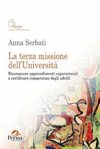 La terza missione dell'Universit&agrave;. Riconoscere apprendimenti esperienziali e certificare competenze degli adulti