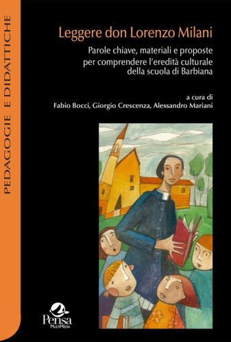 Leggere don Lorenzo Milani. Parole chiave, materiali e proposte per comprendere l'eredit&agrave; culturale della scuola di Barbiana
