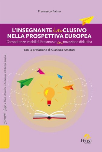 L'insegnante inclusivo nella prospettiva europea. Competenze, mobilit&agrave; Erasmus e innovazione didattica