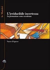 L'irriducidile incertezza. La formazione come eccedenza