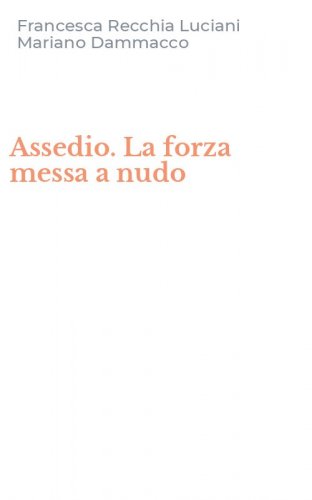 Assedio. La forza messa a nudo