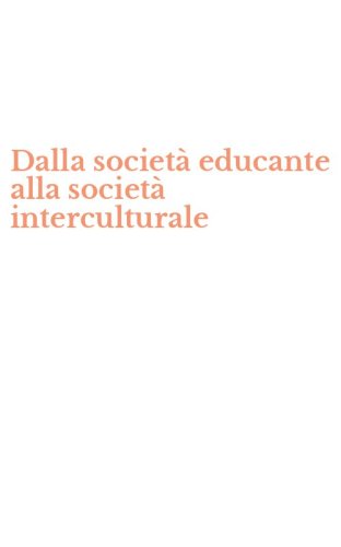 Dalla societ&agrave; educante alla societ&agrave; interculturale