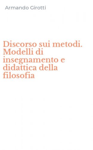 Discorso sui metodi. Modelli di insegnamento e didattica della filosofia
