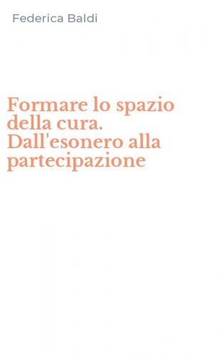 Formare lo spazio della cura. Dall'esonero alla partecipazione