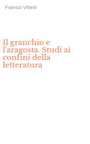 Il granchio e l'aragosta. Studi ai confini della letteratura