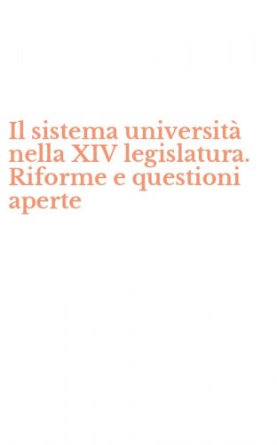 Il sistema universit&agrave; nella XIV legislatura. Riforme e questioni aperte