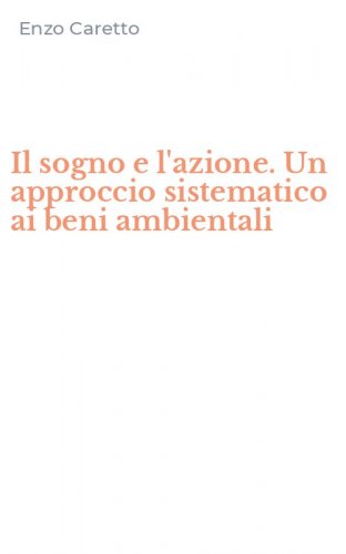 Il sogno e l'azione. Un approccio sistematico ai beni ambientali