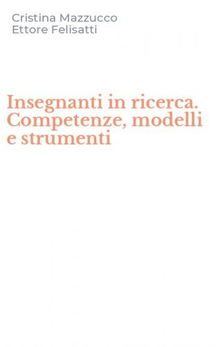 Insegnanti in ricerca. Competenze, modelli e strumenti