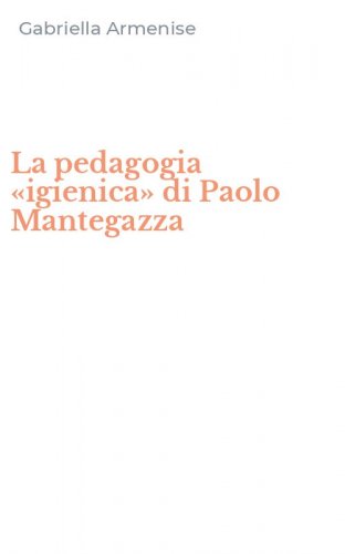 La pedagogia &laquo;igienica&raquo; di Paolo Mantegazza